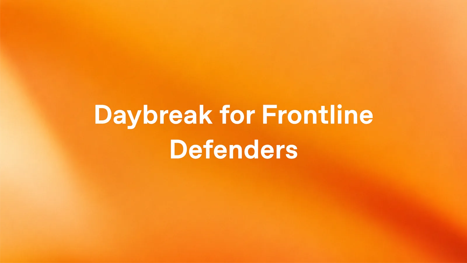 Daybreak for Frontline Defenders in white text on an orange and gold gradient.
